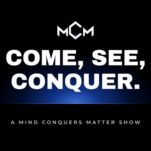 Come, See, Conquer, a Mind Conquers Matter show